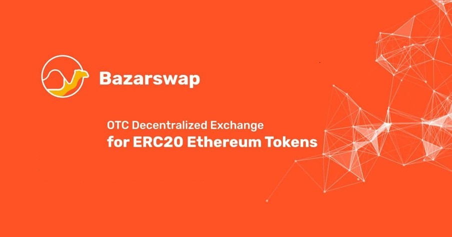 BazarSwap, World’s First Decentralized P2P Exchange for ERC20 Tokens Kickstarts Operations