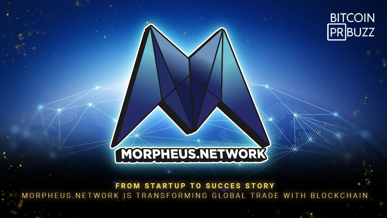 From Startup to Success Story — Morpheus.Network Is Transforming Global Trade With Blockchain