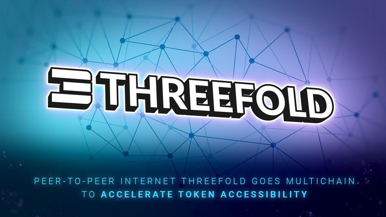 Peer-to-Peer Internet ThreeFold Goes Multichain to Accelerate Token Accessibility