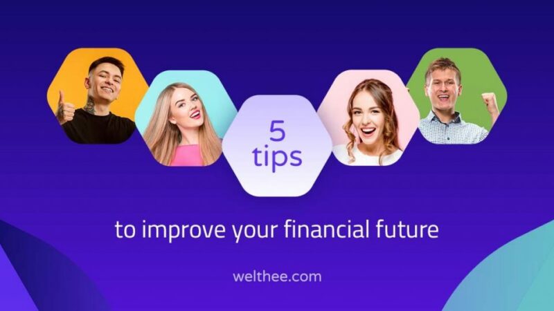Welthee’s Steps to a Better Financial Future