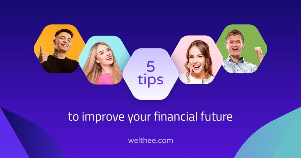 Welthee’s Steps to a Better Financial Future