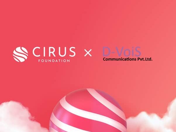 Cirus Foundation enters into Strategic Agreement with D-VoiS