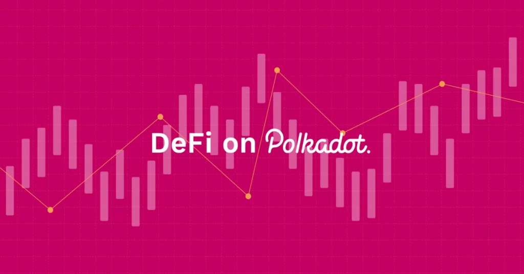 Polkadot And DeFi — A Pairing For The Ages