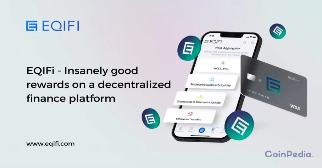 EQIFi – Insanely Good Rewards On A Decentralized Finance Platform￼