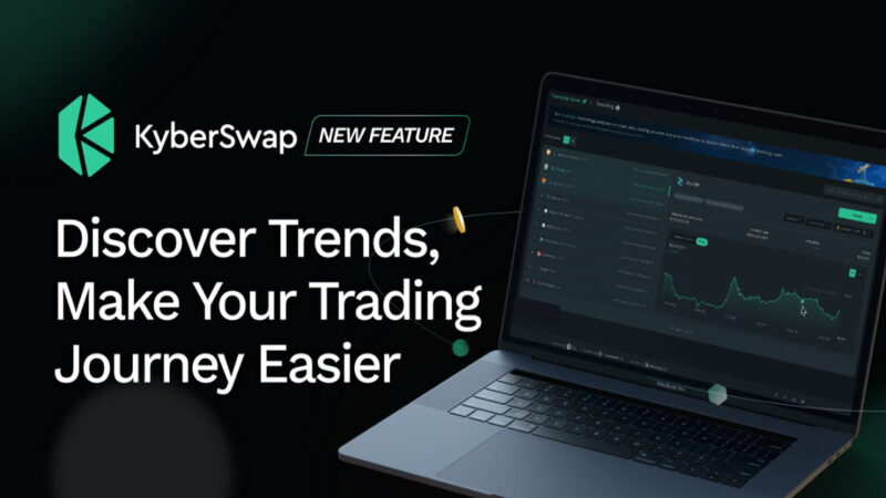 KyberSwap’s Trending Soon Feature Helps You Find Today the Tokens Everyone Will be Talking About Tomorrow