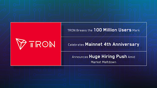 TRON With Over 100M Users, Celebrates Mainnet 4 Anniversary, Announces Hiring Push