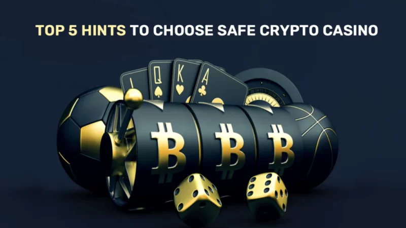 Top 5 Must-Know Hints For Choosing a Crypto Casino To Start Playing Safe