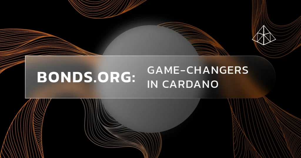 Bonds.org: Game-Changers In Cardano Decentralized Lending