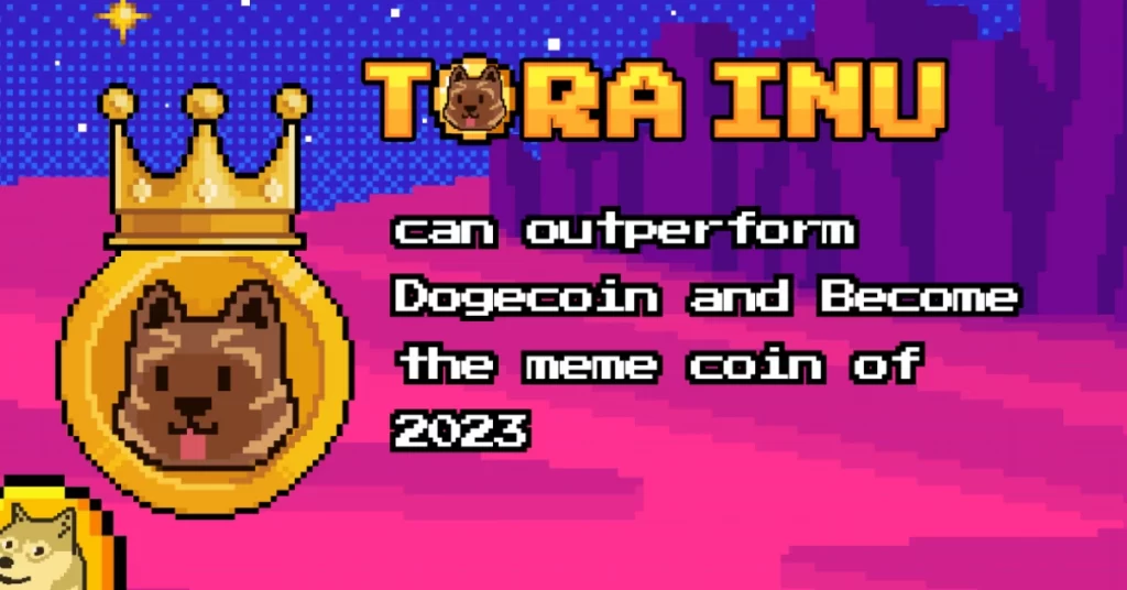 Tora Inu Can Outperform Dogecoin And Become The Meme Coin Of 2023