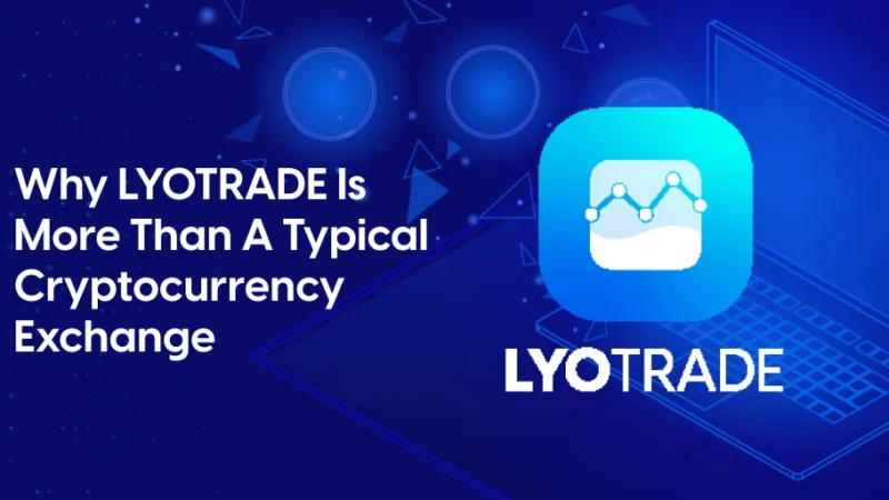 Why LYOTRADE Is More Than a Typical Cryptocurrency Exchange