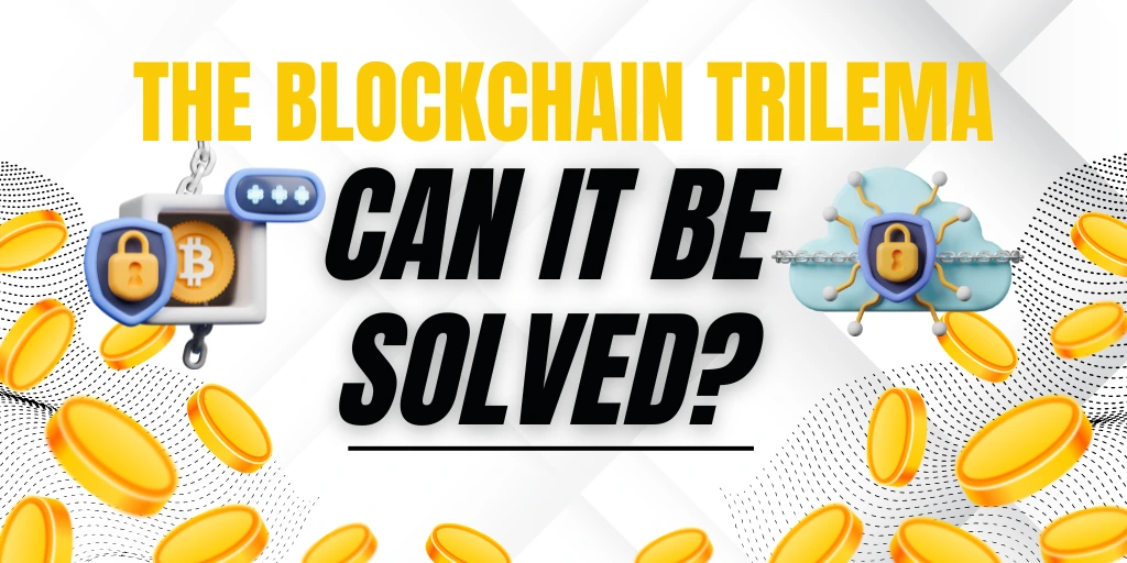 The Blockchain Trilemma – Can It Be Solved?