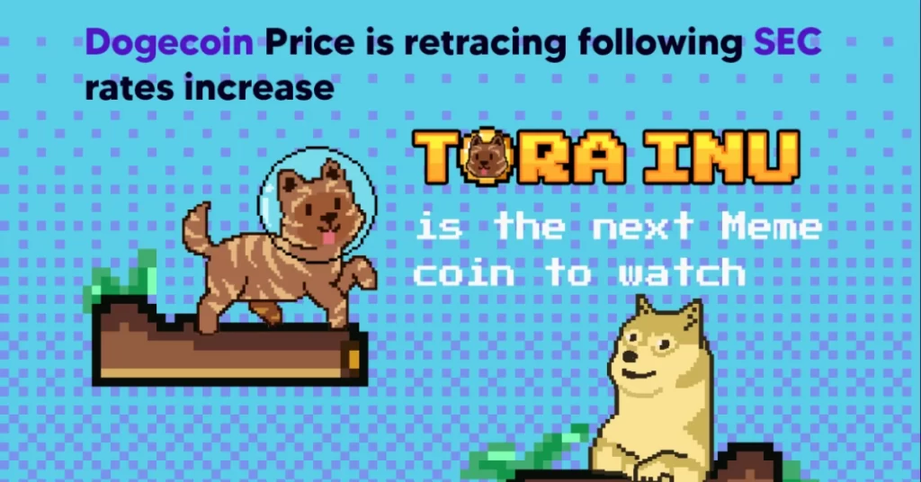 Tora Inu is the Next Meme Coin to Watch Since Dogecoin’s Price Retraced After the SEC Raised Rates