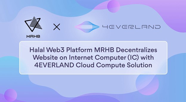 MRHB.Network Partners 4EVERLAND, Moves to Decentralized Infrastructure on Internet Computer…
