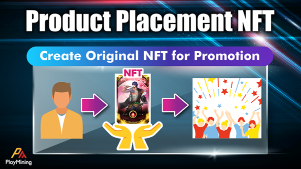 New NFT Use Case with PlayMining’s ‘Product Placement NFT’ Advertising Solution