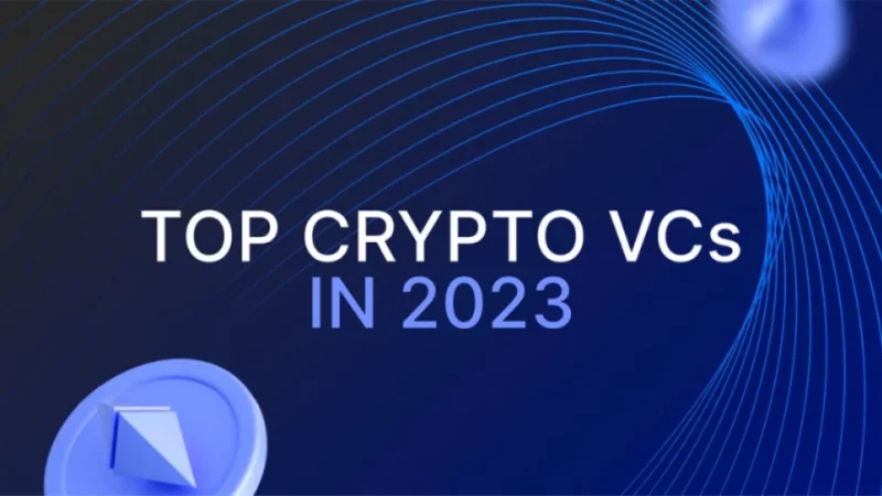 Top Crypto VC Firms to Watch Out in 2023