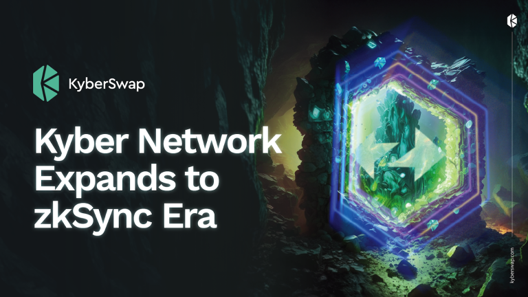 Kyber Network Expands to zkSync Era: Deploying KyberSwap Aggregator and Classic Liquidity Protocols