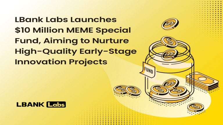 LBank Labs Launches $10 Million MEME Special Fund, Aiming to Nurture High-Quality Early-Stage Innovation Projects