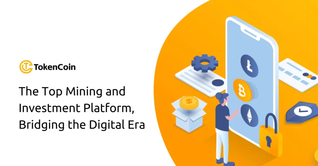 In 2023, TokenCoin stands as the top mining and investment platform, bridging the digital era