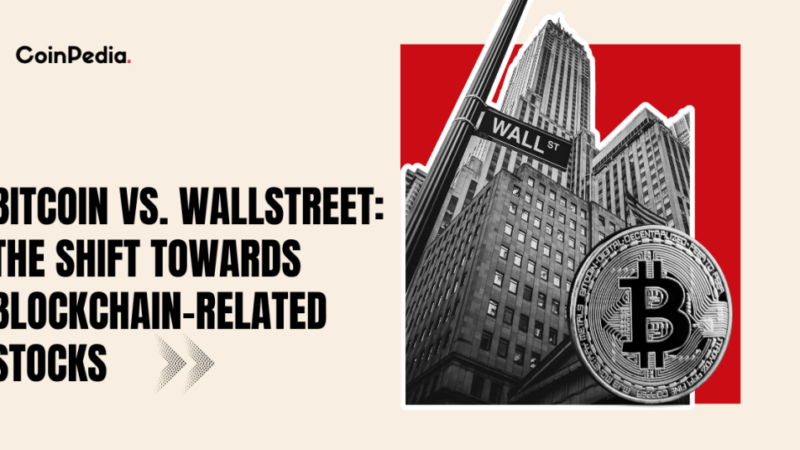 Bitcoin vs. Wall Street: The Shift Towards Blockchain-Related Stocks