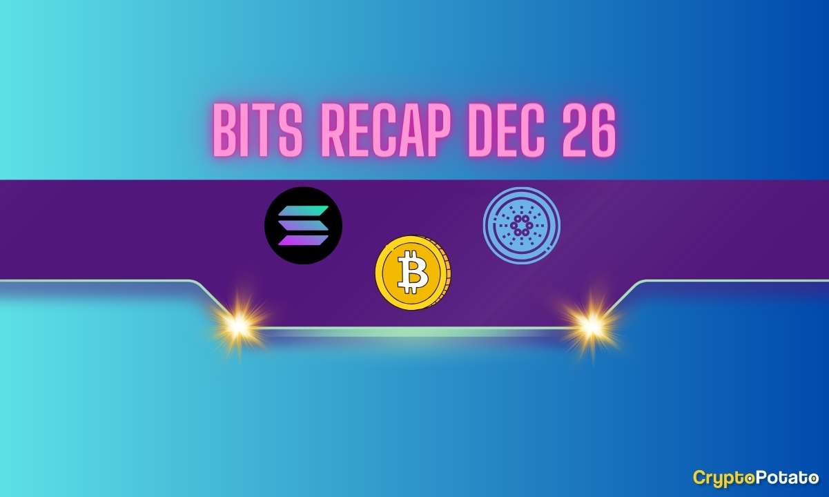 Solana (SOL) Price Explosion, Bitcoin (BTC) Ready for a Rally, Important Cardano (ADA) Partnership: Bits Recap Dec 26