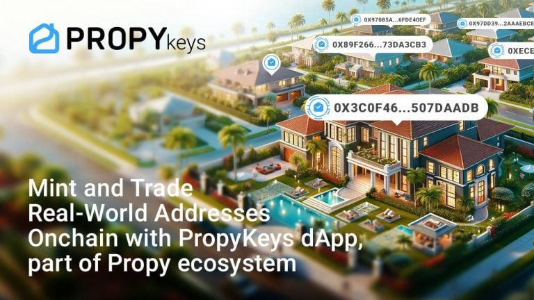 Mint and Trade Real-World Addresses Onchain With PropyKeys dApp, Part of Propy Ecosystem