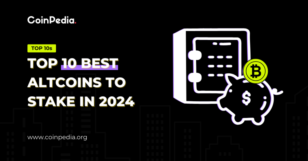 Top 10 Best Altcoins To Stake in 2024