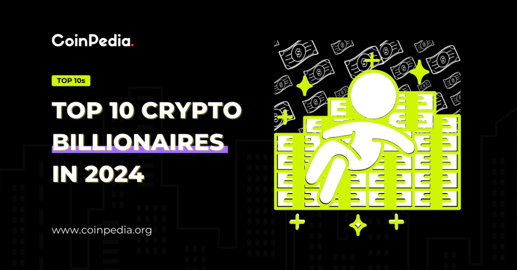 Top 10 Crypto Billionaires in 2024