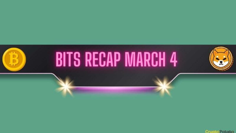 Bitcoin (BTC) Bull Run, Shiba Inu (SHIB) Price Explosion, and More: Bits Recap March 4