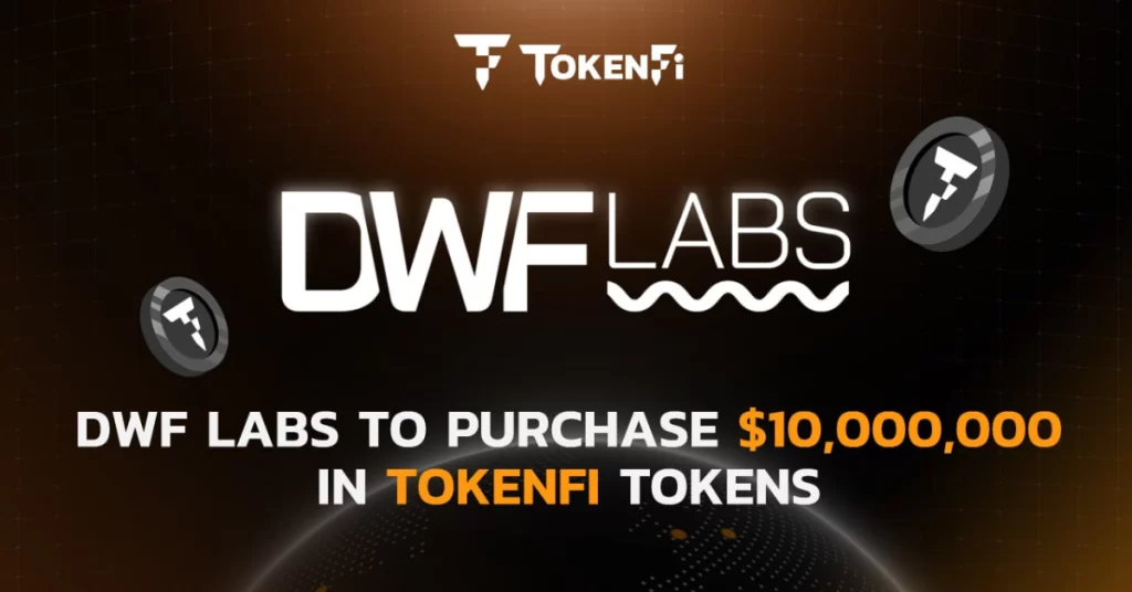 DWF Labs To Purchase $10 Million in TokenFi, Eyeing Tokenization Industry Dominance