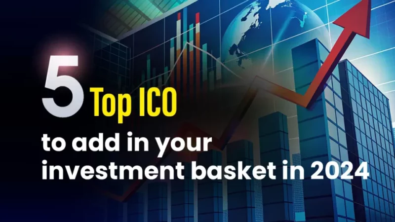 5 Top ICOs to Add To Your Investment Basket In 2024 