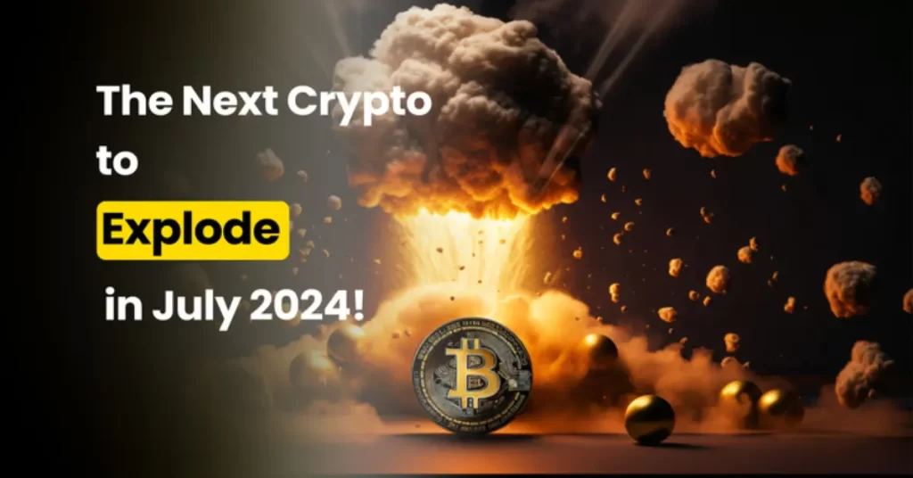 The Next Crypto to Explode in July 2024 – Best New Cryptocurrencies to Invest In