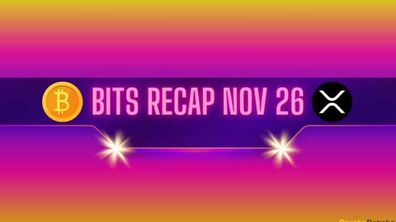 Bitcoin (BTC) Price Retreat, Bullish Ripple (XRP) Predictions, and More: Bits Recap Nov 26