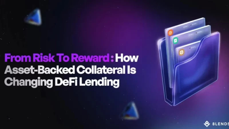 From Risk to Reward: How Asset-Backed Collateral is Changing DeFi Lending