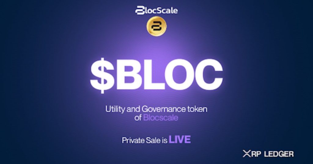 BLOCSCALE: First Launchpad on The XRP Ledger, Kicks Off $BLOC Token Private Sale Round