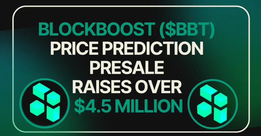 BlockBoost ($BBT) Price Prediction: Presale Raises Over $4.5 Million – What’s Next?