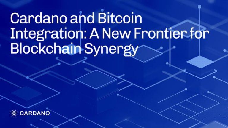 Cardano and Bitcoin Integration: A New Frontier for Blockchain Synergy