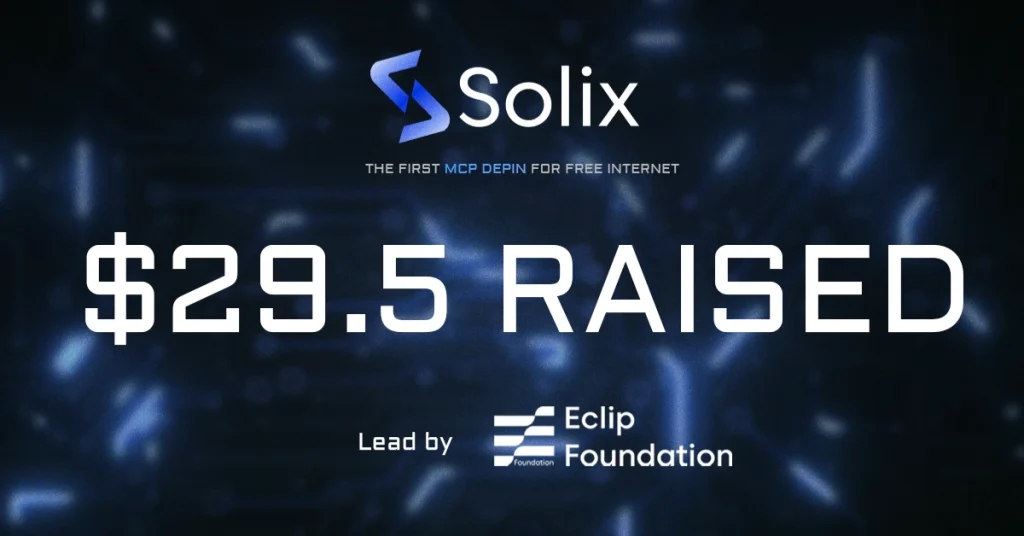 Solix Raises $29.5M to Revolutionize Decentralized Internet Infrastructure