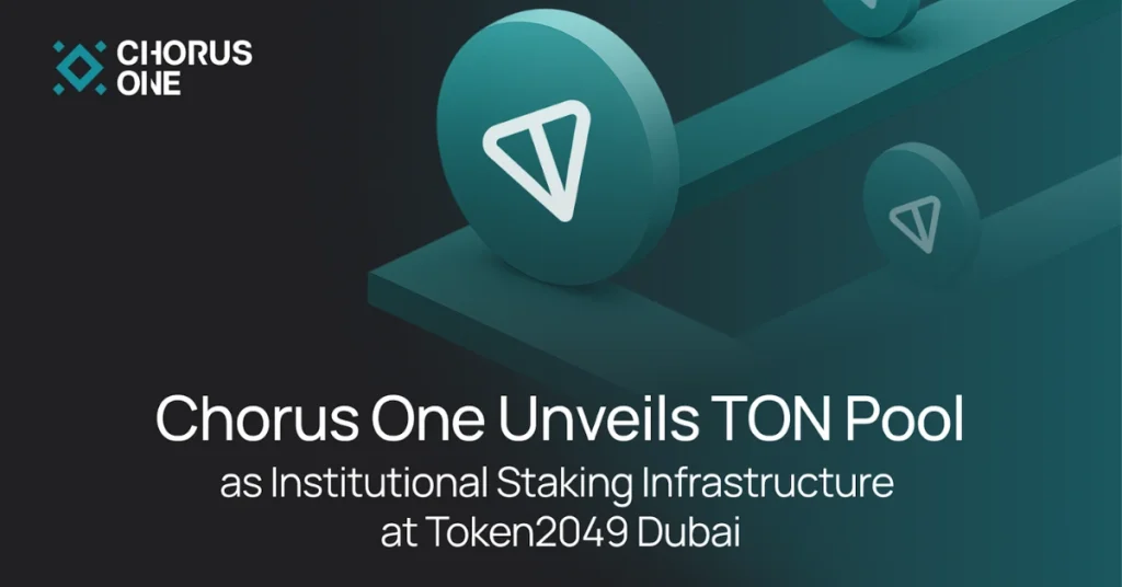 Token2049 Announcements: Institutional TON Staking with Chorus One’s TON Pool