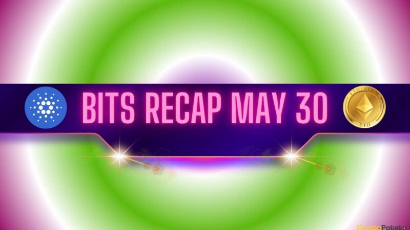 Recent Cardano (ADA) Developments, Interesting ETH Price Predictions, and More: Bits Recap May 30