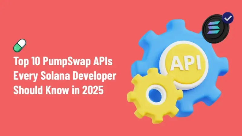 Top 10 PumpSwap APIs Every Solana Developer Should Know in 2025