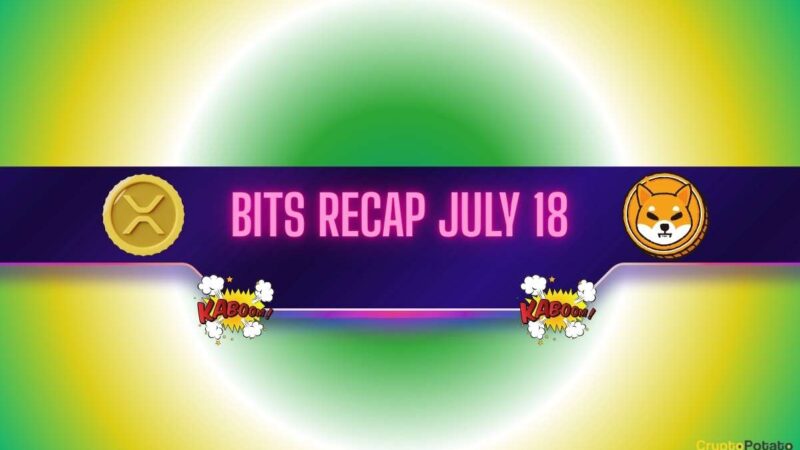 Ripple (XRP) Price Explosion, Shiba Inu’s (SHIB) Potential, and More: Bits Recap July 18