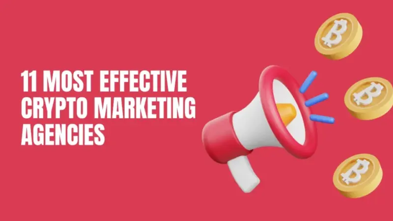 11 Most Effective Crypto Marketing Agencies