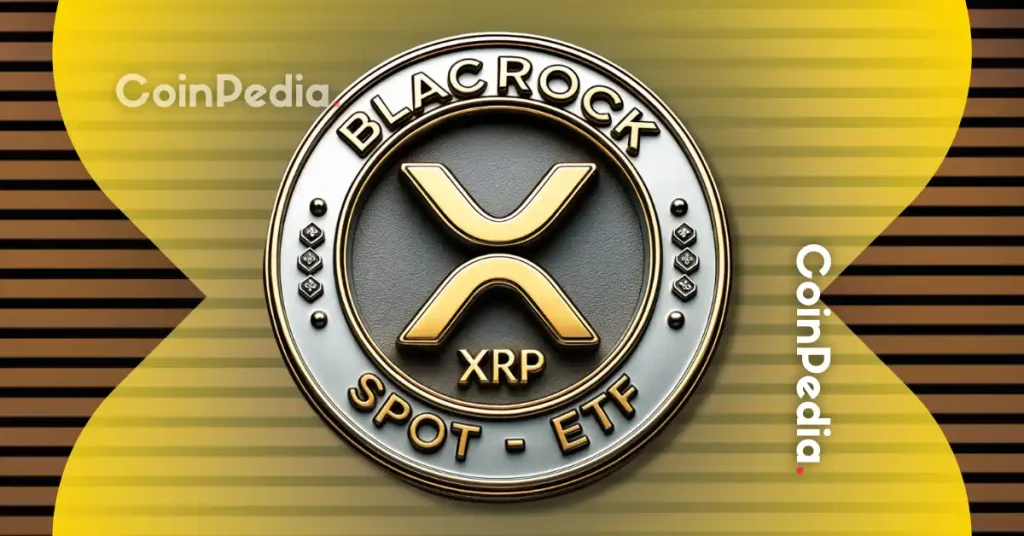 What BlackRock XRP ETF Could Mean for XRP Holders and Institutions
