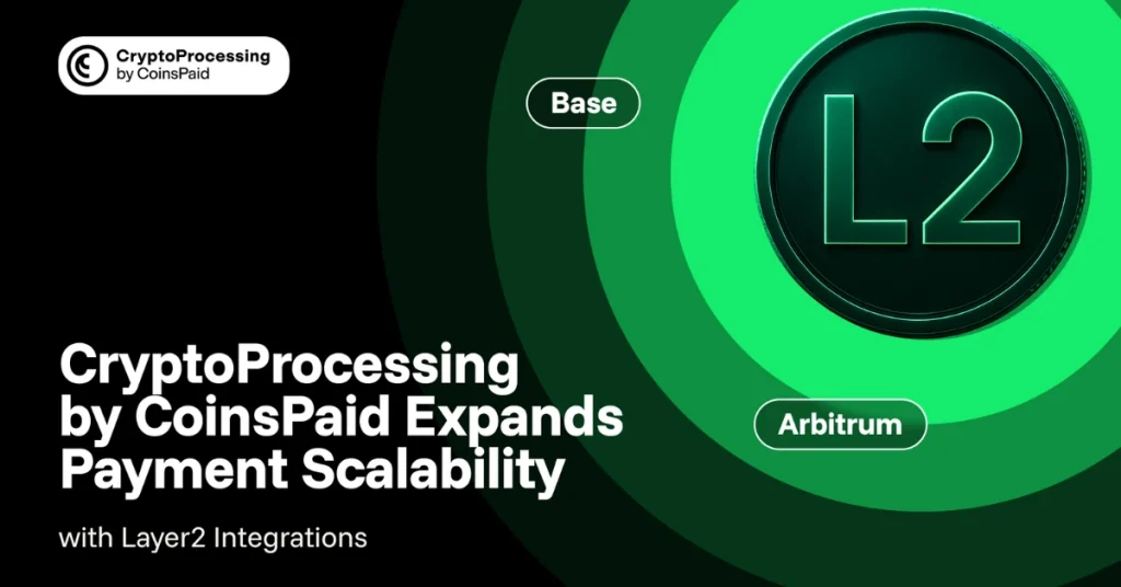 Arbitrum and Base Now Live: CryptoProcessing by CoinsPaid Levels Up Payment Scalability