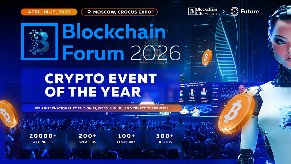 Blockchain Forum 2026: The Main Crypto Event goes to Moscow on April 14–15