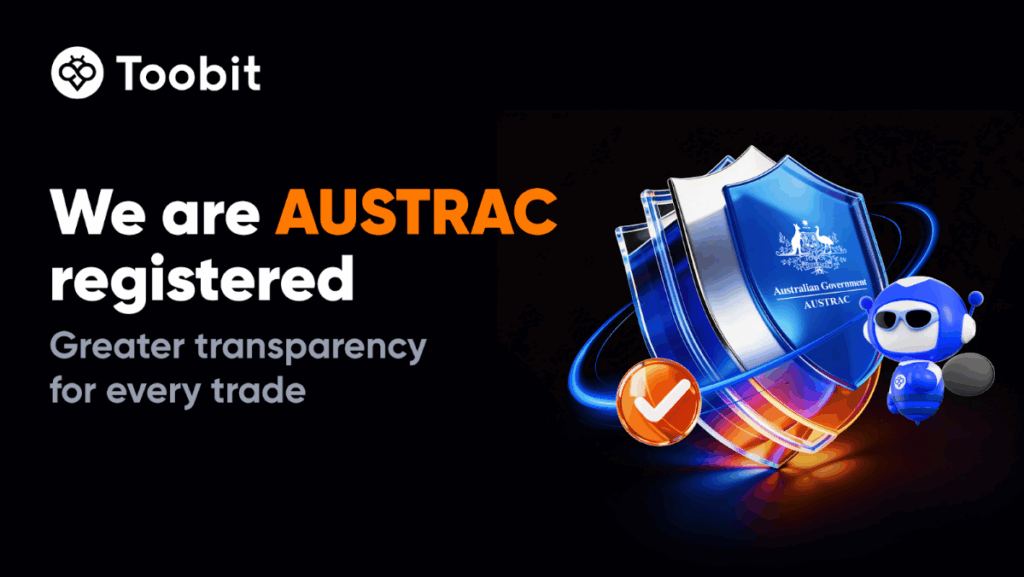 Toobit Announces AUSTRAC Registration, Bolstering Security and Service for Australian Crypto Traders