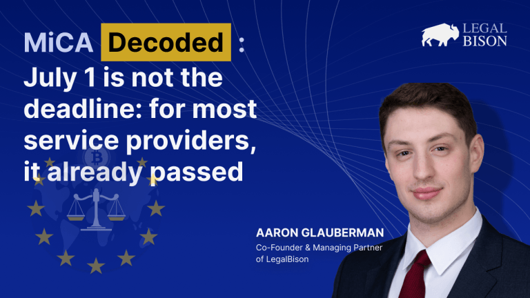 MiCA Decoded: July 1 Is Not the Deadline. For Most Service Providers, It Already Passed