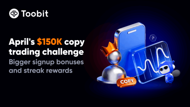 Toobit Launches April $150K Copy Trading Campaign with New Streak Rewards